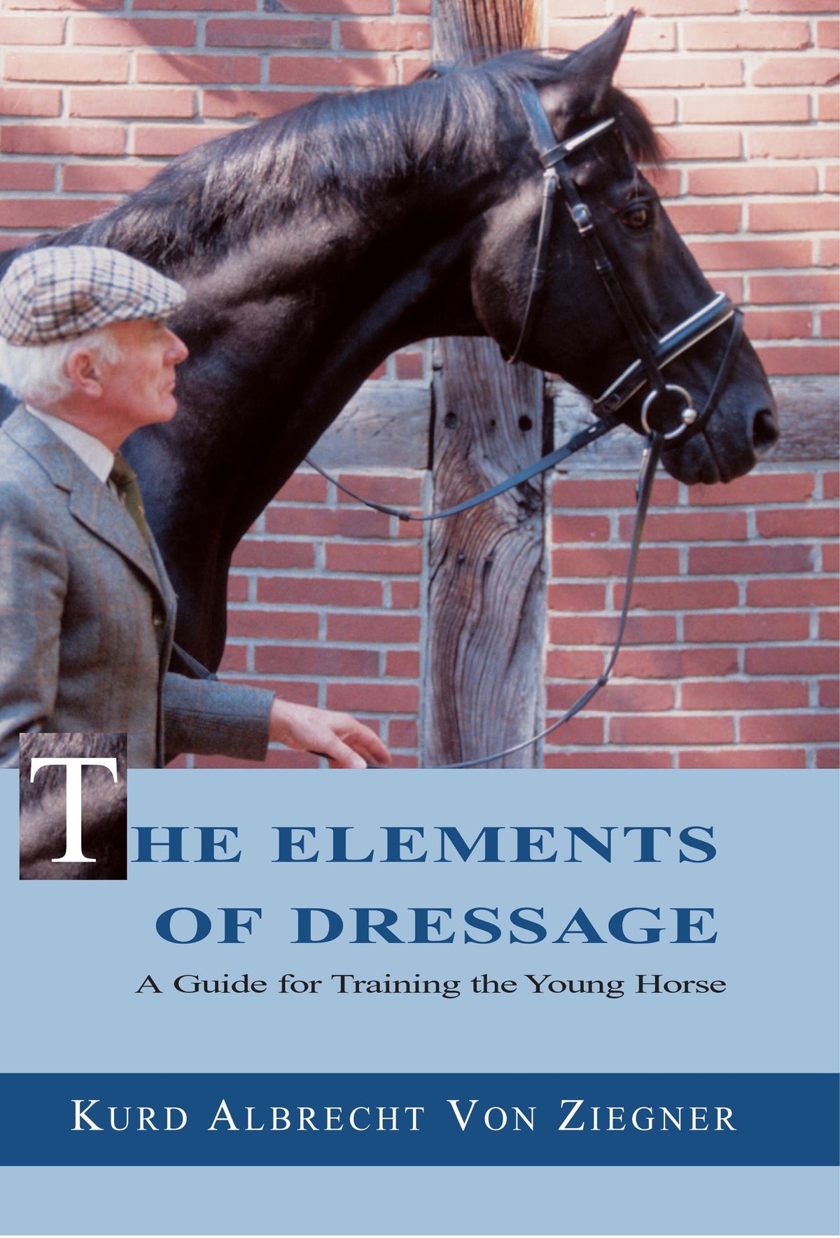 The Elements of Dressage: A Guide for Training the Young Horse by K.A. von Ziegner