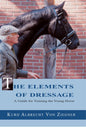The Elements of Dressage: A Guide for Training the Young Horse by K.A. von Ziegner